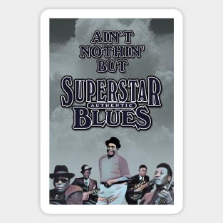 Ain't Nothin' But Authentic - Superstar Blues Magnet